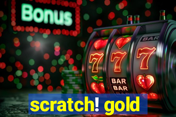 scratch! gold